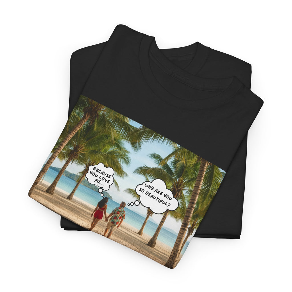 Why Are You So Beautiful? Because You Love Me... | Fil-Am Couple Beach T-Shirt | Filipino American Love | Romantic Gift Shirt