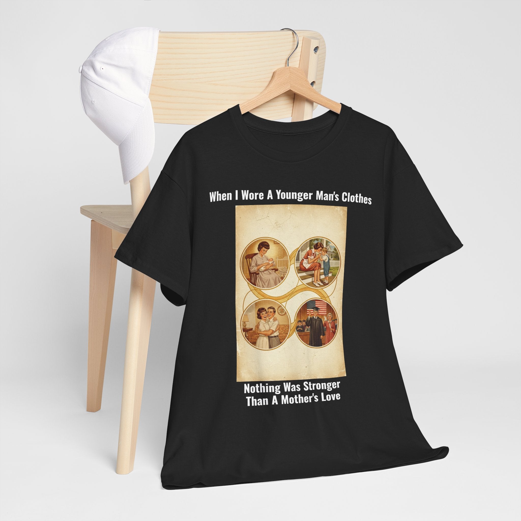 When I Wore A Younger Man's Clothes - Nothing Was Stronger Than A Mother's Love - Vintage Nostalgia Tee - Gift for Dad - Father's Day