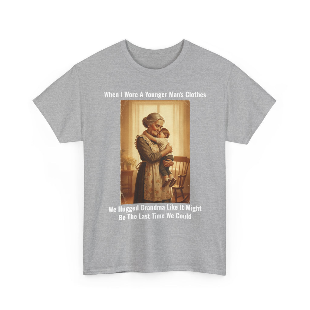 When I Wore A Younger Man's Clothes - We Hugged Grandma - Vintage Nostalgia Tee - Gift for Dad - Father's Day