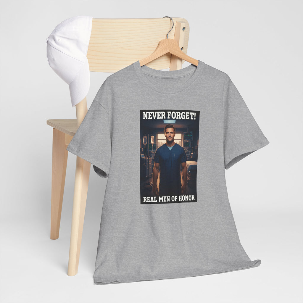Never Forget Nurse T-Shirt | Real Men Of Honor | Male Nurse Tribute Tee | Nurse Gift | Healthcare Hero Shirt