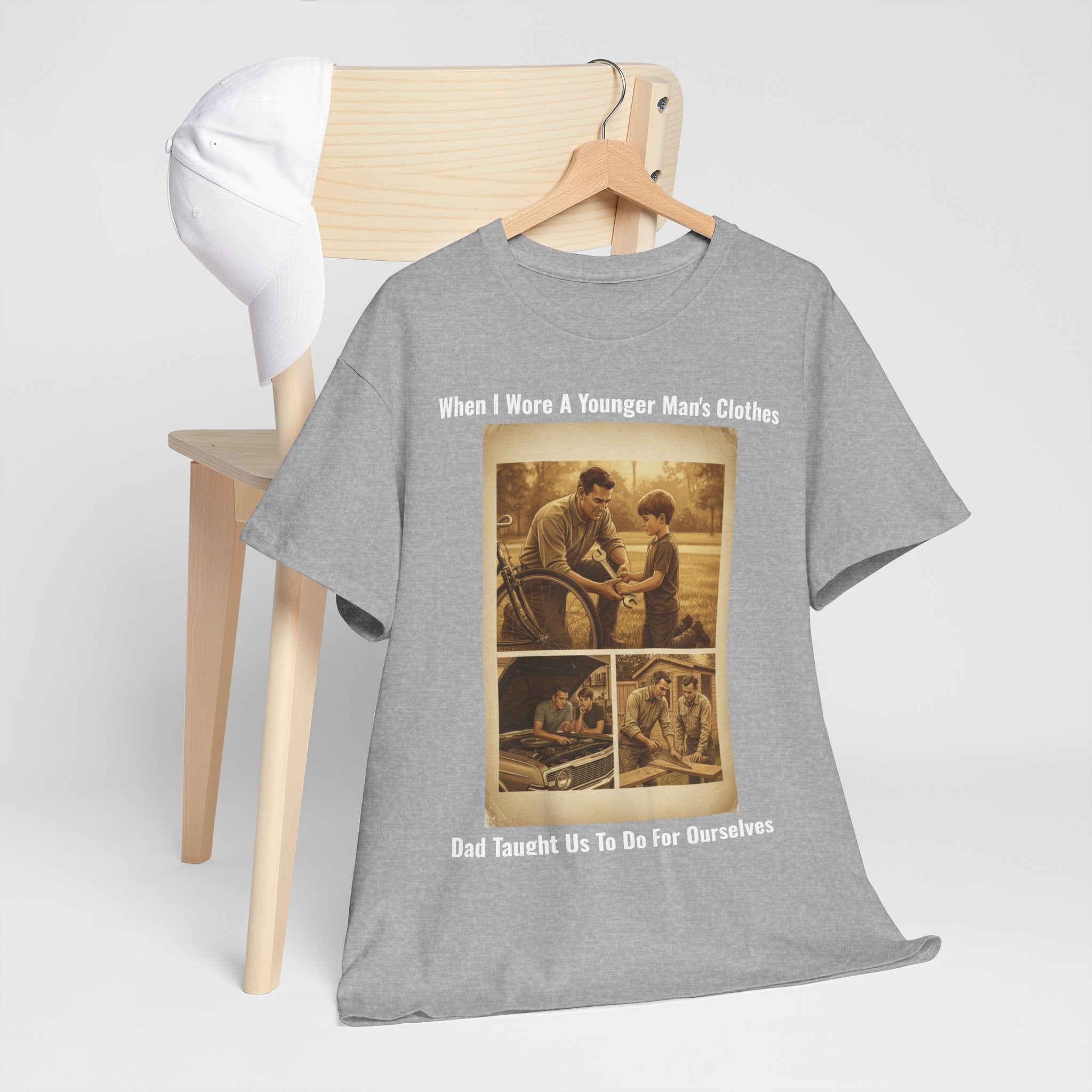 When I Wore A Younger Man's Clothes - Dad Taught Us To Do For Ourselves - Vintage Nostalgia Tee - Gift for Dad - Father's Day
