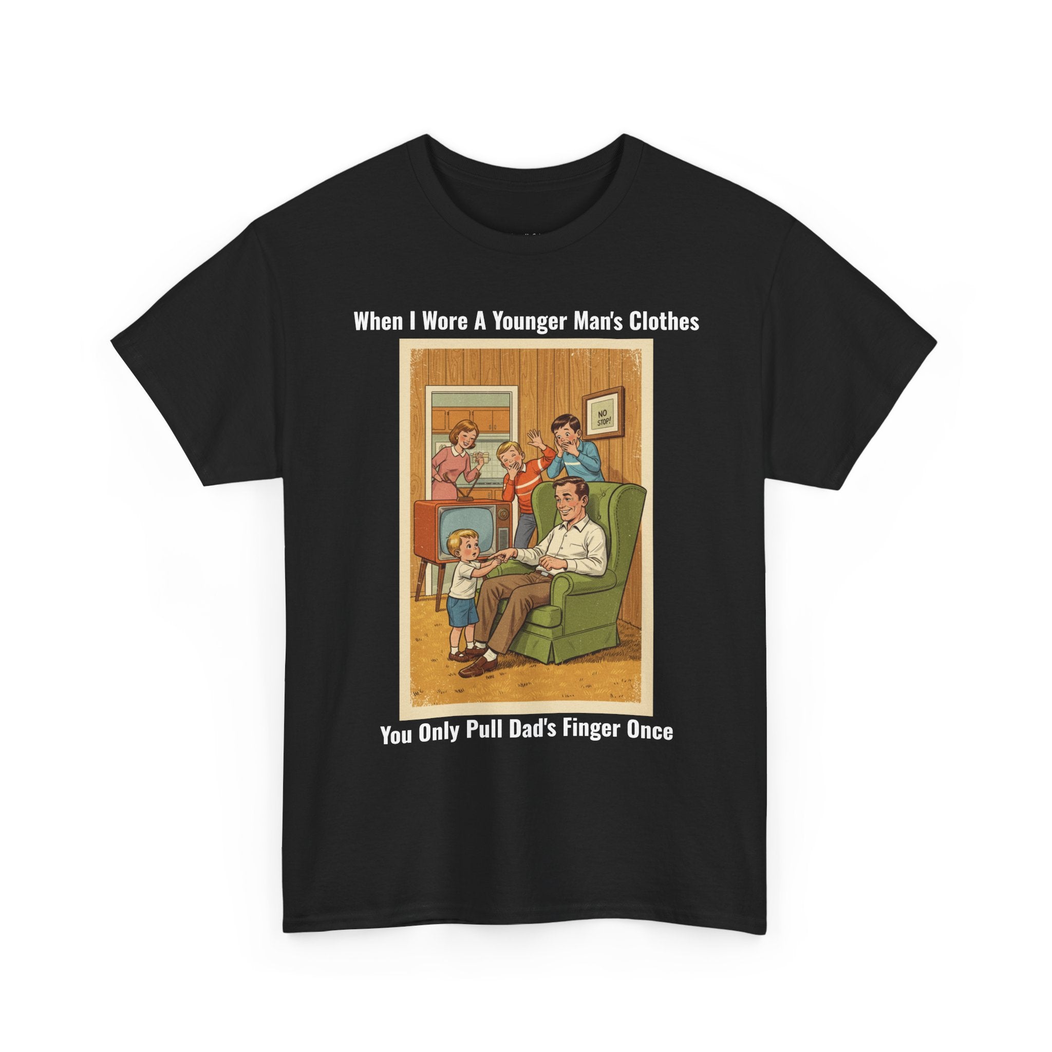 When I Wore A Younger Man's Clothes - You Only Pull Dad's Finger Once - Vintage Nostalgia Tee - Gift for Dad - Father's Day