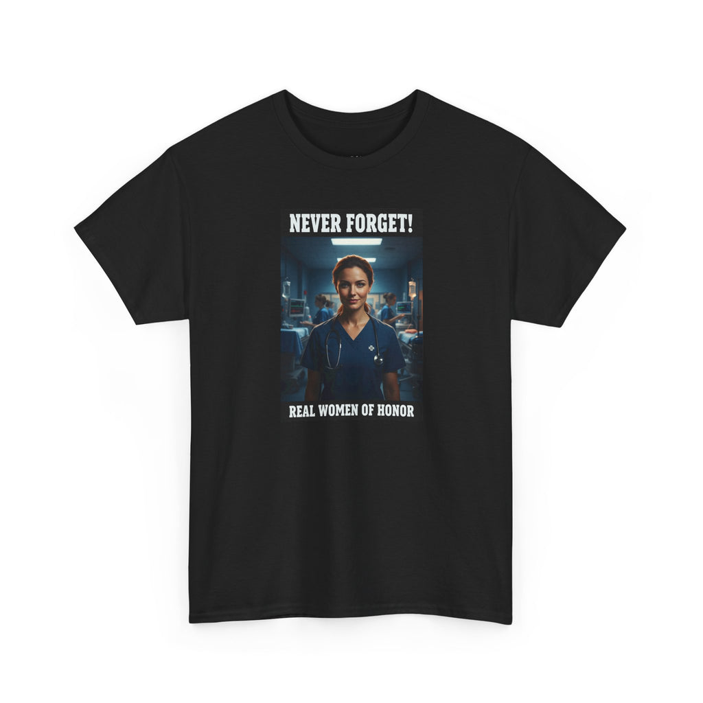 Never Forget Nurse T-Shirt | Real Women Of Honor | Female Nurse Tribute Tee | Nurse Gift | Healthcare Hero Shirt