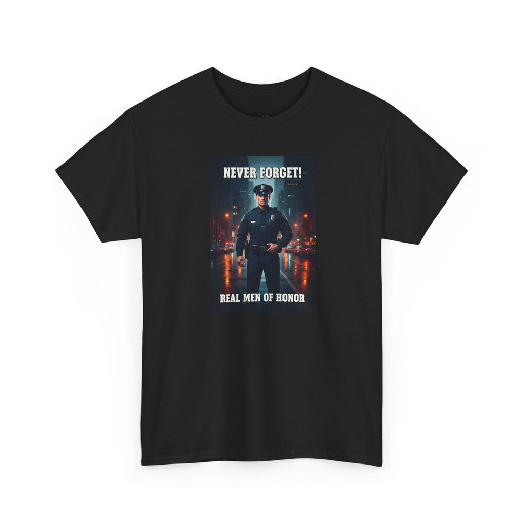 Never Forget Police T-Shirt | Real Men Of Honor | Police Officer Tribute Tee | Law Enforcement Gift | Hero Shirt