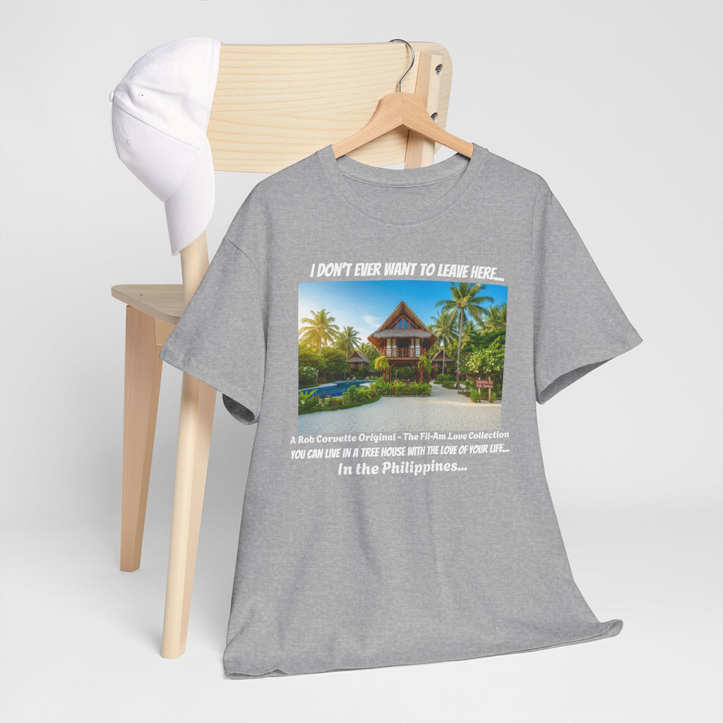 Club Serena Philippines Treehouse Resort Shirt - I Don't Ever Want To Leave Here - Funny Fil-Am Couple Filipino Travel Tee Gift For Him